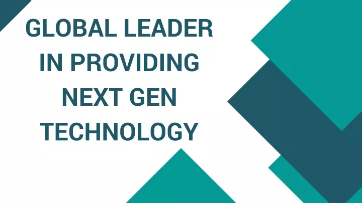 global leader in providing next gen technology