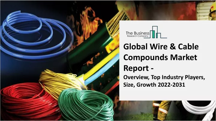 global wire cable compounds market report