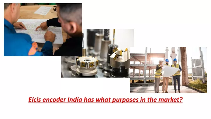 elcis encoder india has what purposes in the market