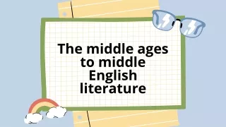 The middle ages to middle English literature