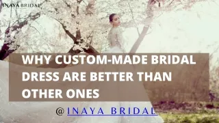Why Custom-Made Bridal Dress Are Better Than Other Ones