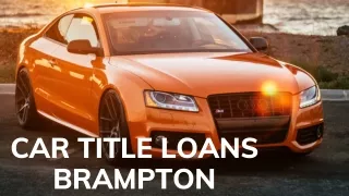 Car Title Loans Brampton are Quick and Fast Loans