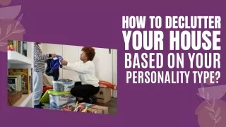 How To Declutter Your House Based On Your Personality Type?