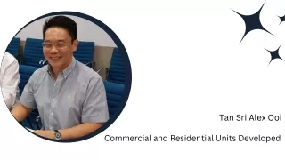 Tan Sri Alex Ooi - Commercial and Residential Units Developed