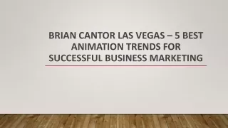 Brian Cantor Las Vegas – 5 Animation Trends for Successful Business Marketing