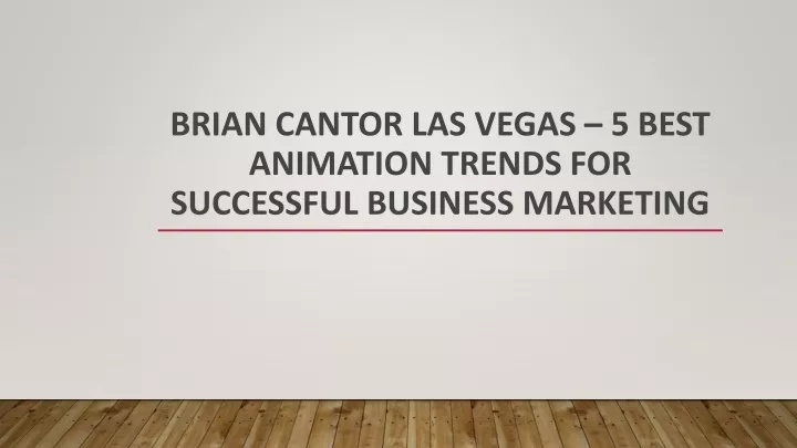 brian cantor las vegas 5 best animation trends for successful business marketing