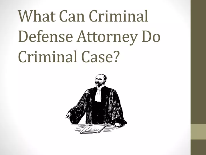 what can criminal defense attorney do criminal case