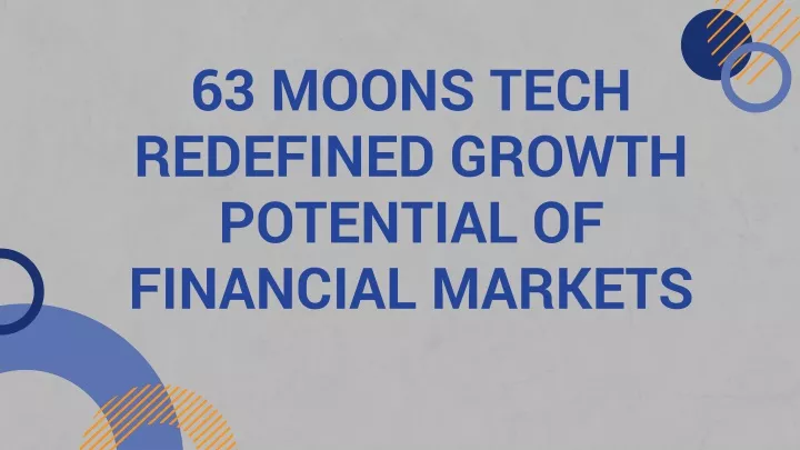 63 moons tech redefined growth potential