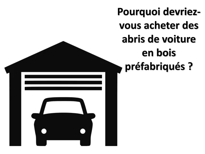 pourquoi devriez vous acheter des abris