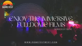 Enjoy The Immersive Fulldome Films - Dome Fest West