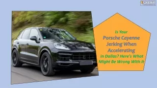 Is Your Porsche Cayenne Jerking When Accelerating in Dallas. Here's What Might Be Wrong With It.