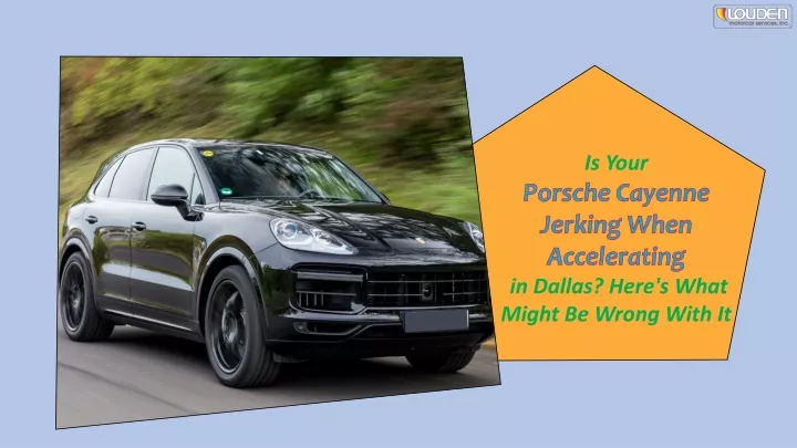 is your porsche cayenne jerking when accelerating