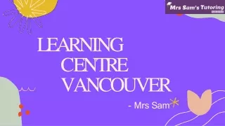 Learning centre Vancouver - Mrs Sam
