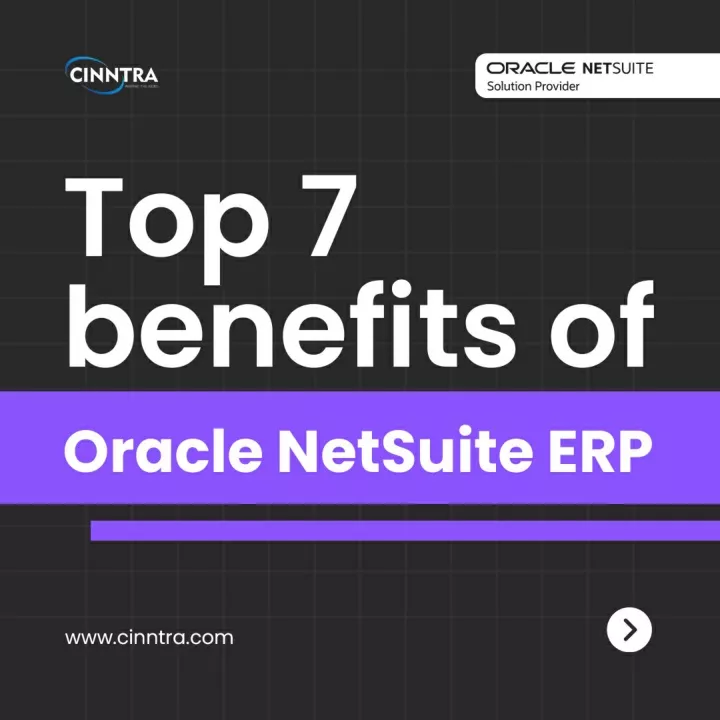 PPT - Top 7 Benefits Of Oracle NetSuite ERP Solution - Cinntra NetSuite ...