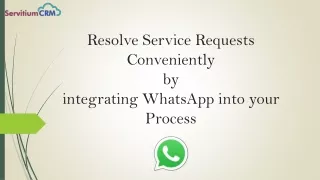 resolve service requests conveniently by integrating whatsapp into your process