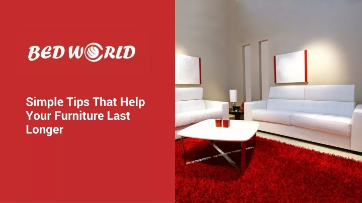 simple tips that help your furniture last longer