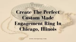 Create The Perfect Custom Made Engagement Ring In Chicago, Illinois
