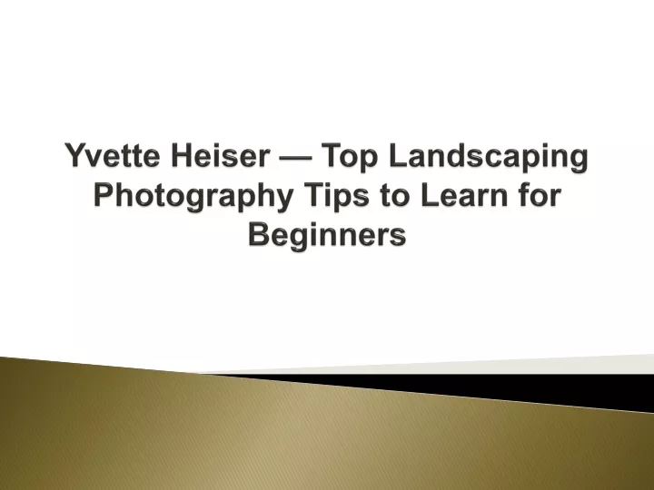 yvette heiser top landscaping photography tips to learn for beginners