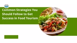 Common Strategies You Should Follow to Get Success in Food Tourism