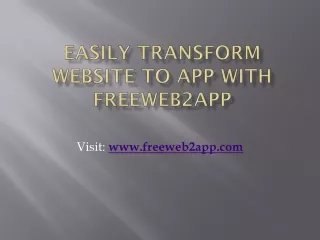 Easily Transform Website to App with Freeweb2app