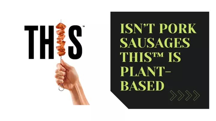 isn t pork sausages this is plant based