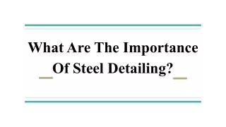 What Are The Importance Of Steel Detailing?