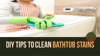 DIY Tips To Clean Bathtub Stains
