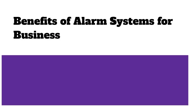 benefits of alarm systems for business