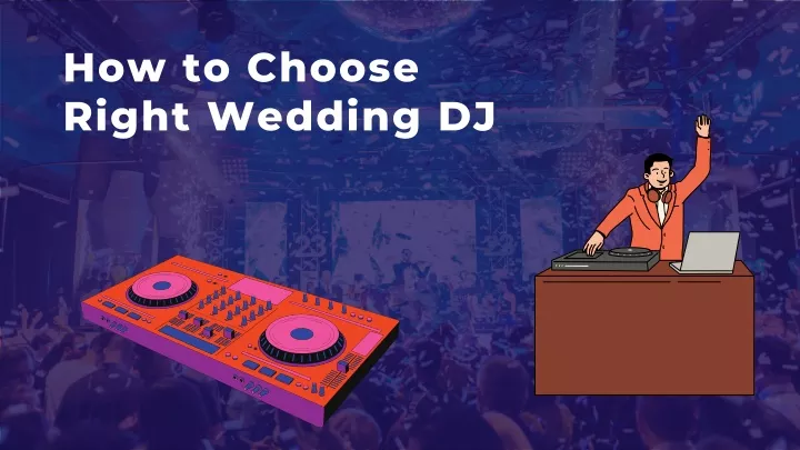 how to choose right wedding dj