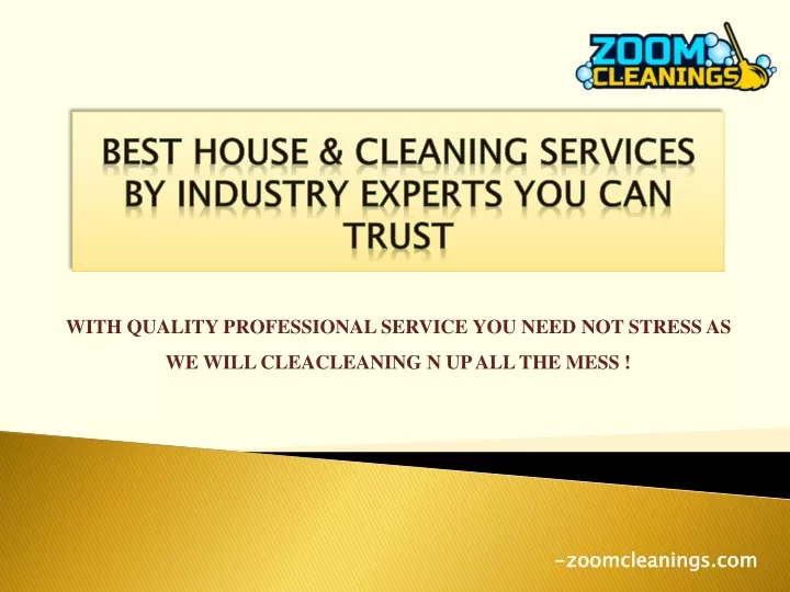 with quality professional service you need not stress as we will cleacleaning n up all the mess