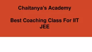 Best Coaching Class For IIT JEE - Chaitanyas Academy
