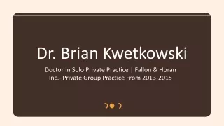 dr brian kwetkowski doctor in solo private