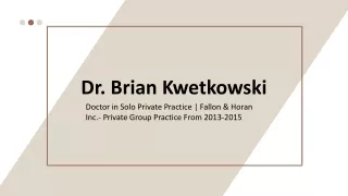 dr brian kwetkowski doctor in solo private