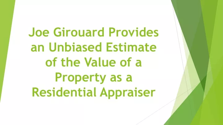 joe girouard provides an unbiased estimate of the value of a property as a residential appraiser