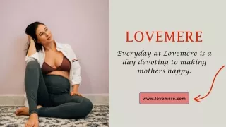 New Collections Of Lovemere for Comfortable Pregnancy