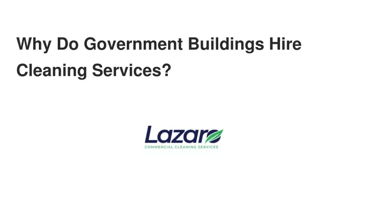 why do government buildings hire cleaning services