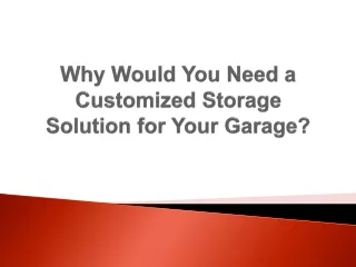 why would you need a customized storage solution for your garage