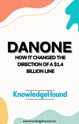 How Danone Changed The Direction Of A $1.4 Billion Line