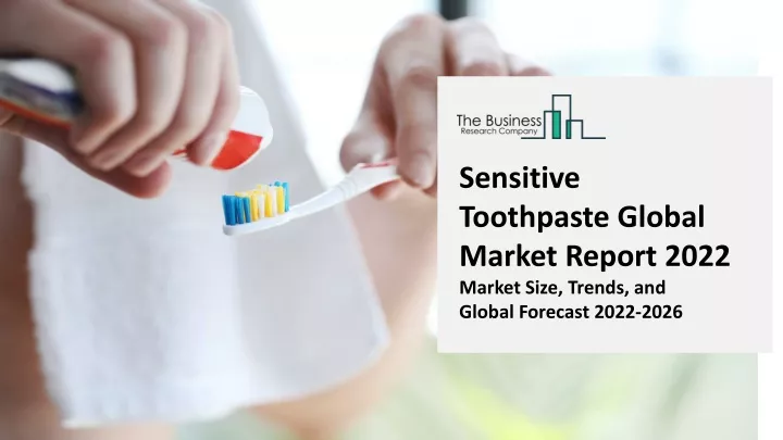 sensitive toothpaste global market report 2022