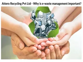 Attero Recycling Pvt Ltd -  Why is e-waste management important