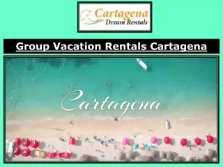 Group Vacation Rentals Cartagena