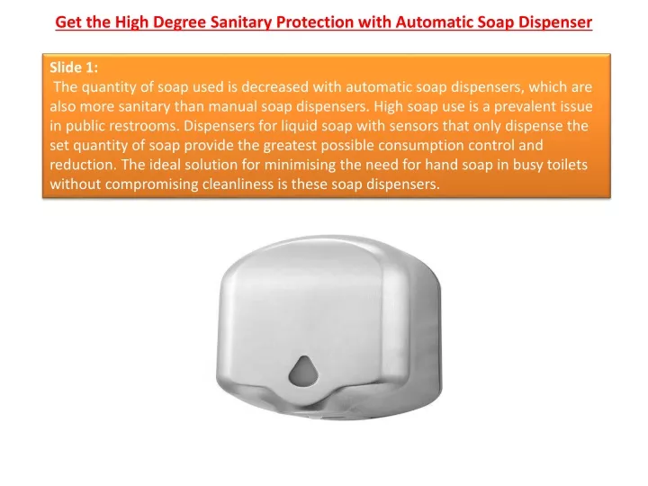 get the high degree sanitary protection with automatic soap dispenser