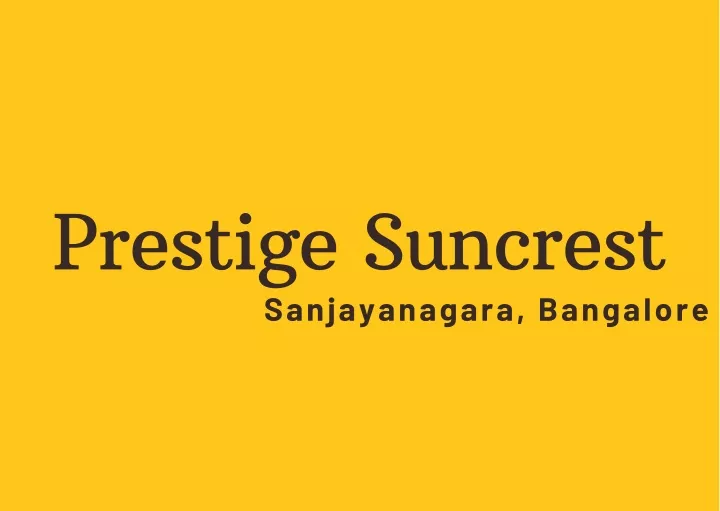 prestige suncrest sanjayanagara bangalore