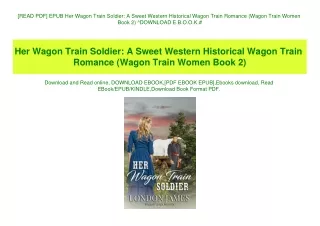 [READ PDF] EPUB Her Wagon Train Soldier A Sweet Western Historical Wagon Train Romance (Wagon Train Women Book 2) ^DOWNL