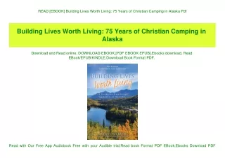 READ [EBOOK] Building Lives Worth Living 75 Years of Christian Camping in Alaska Pdf