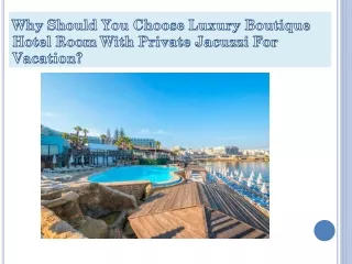 Why Should You Choose Luxury Boutique Hotel Room With Private Jacuzzi For Vacation