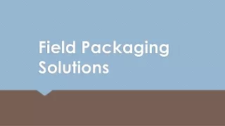 field packaging solutions