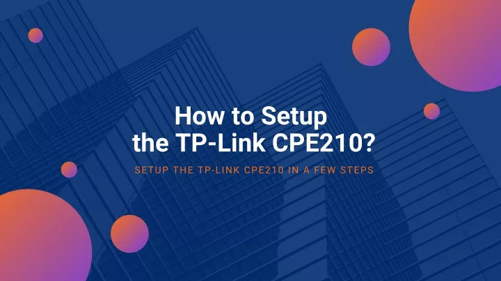 how to setup the tp link cpe210