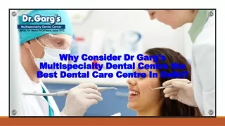 Why Consider Dr Garg's Multispecialty Dental Centre the Best Dental Care Centre In Delhi