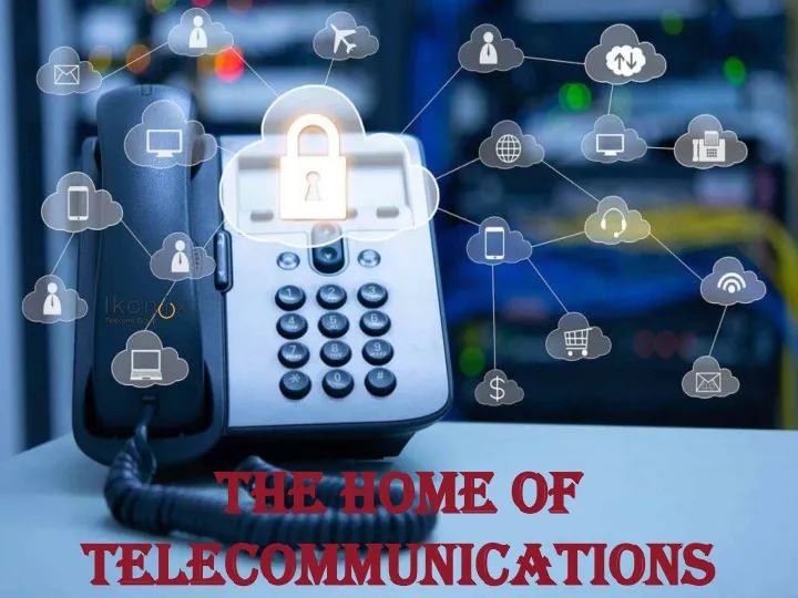 the home of telecommunications